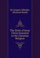 The Deity of Jesus Christ Essential to the Christian Religion, By Jacques Abbadie, Abraham Booth 