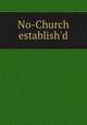 No-Church establish`d, 