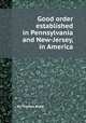 Good order established in Pennsylvania and New-Jersey, in America, By Thomas Budd 