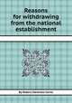 Reasons for withdrawing from the national establishment, By Robert Harkness Carne 