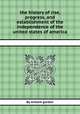 the history of rise, progress, and establishment of the independence of the united states of america, By william gordon 
