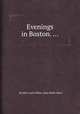 Evenings in Boston. ..., By John Lauris Blake, Isaac Ridler Butts 