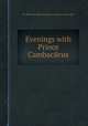 Evenings with Prince Cambacйrиs, By Йtienne Lйon Lamothe-Langon (baron de) 