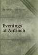 Evenings at Antioch, By Fred Arthur Neale 