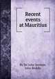 Recent events at Mauritius, By Sir John Jeremie, John Reddie 
