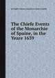 The Chiefe Events of the Monarchie of Spaine, in the Yeare 1639, By Virgilio Malvezzi (marchese), Robert Gentilis 