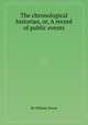 The chronological historian, or, A record of public events, By William Toone 