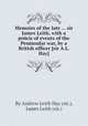Memoirs of the late ... sir James Leith, with a prйcis of events of the Peninsular war, by a British officer [sir A.L. Hay]., By Andrew Leith Hay (sir.), James Leith (sir.) 