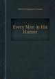 Every Man in His Humor, edited by Benjamin Jonson 
