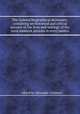The General biographical dictionary: containing an historical and critical account of the lives and writings of the most eminent persons in every nation, edited by Alexander Chalmers 