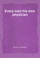Every man his own physician, By John Theobald 
