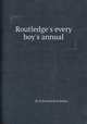 Routledge`s every boy`s annual, By Edmund Routledge 