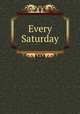 Every Saturday, 