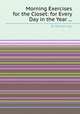 Morning Exercises for the Closet: for Every Day in the Year ..., By William Jay 