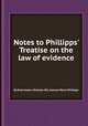 Notes to Phillipps` Treatise on the law of evidence, By Esek Cowen, Nicholas Hill, Samuel March Phillipps 