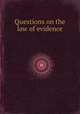 Questions on the law of evidence, 
