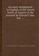 An exact abridgment, in English, of the eleven books of reports of the learned Sir Edward Coke, knt. ..., By Thomas Ireland (Sir.), Sir Edward Coke, John A. Dunlap 