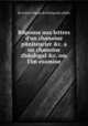 Reponse aux lettres d'un chanoine penitencier &c. а un chanoine theologal &c. oe l'on examine, By Gabriel Dupac de Bellegarde (abbй) 