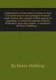 A dissertation on the power of states to deny civil protection to the marriages of minors made without the consent of their parents or guardians. In which the opinion of Baron Puffendorf upon that subject, is examined. By Henry Stebbing, ..., By Henry Stebbing 