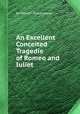 An Excellent Conceited Tragedie of Romeo and Iuliet, By William Shakespeare 