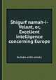 Shigurf namah-i-Velaлt, or, Excellent intelligence concerning Europe, 