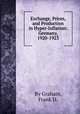 Exchange, Prices, and Production in Hyper-Inflation: Germany, 1920-1923, By Graham, Frank D. 