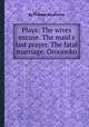 Plays: The wives excuse. The maid`s last prayer. The fatal marriage. Oroonoko, By Thomas Southerne 