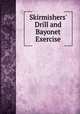 Skirmishers` Drill and Bayonet Exercise, 