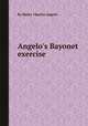 Angelo`s Bayonet exercise, By Henry Charles Angelo 
