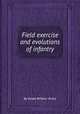 Field exercise and evolutions of infantry, By Great Britain. Army 