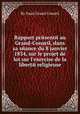 Rapport prйsentй au Grand-Conseil, dans sa sйance du 8 janvier 1834, sur le projet de loi sur l`exercise de la libertй religieuse, By Vaud Grand Conseil 
