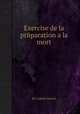 Exercise de la prйparation а la mort, By Gabriel Martel 