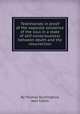 Testimonies in proof of the separate existence of the soul in a state of self-consciousness between death and the resurrection, By Thomas Huntingford, Jean Calvin 