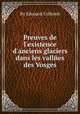 Preuves de l`existence d`anciens glaciers dans les vallйes des Vosges, By Edouard Collomb 