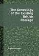 The Genealogy of the Existing British Peerage, By Edmund Lodge 