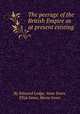 The peerage of the British Empire as at present existing, By Edmund Lodge, Anne Innes, Eliza Innes, Maria Innes 