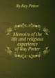 Memoirs of the life and religious experience of Ray Potter, By Ray Potter 