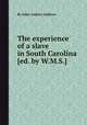The experience of a slave in South Carolina [ed. by W.M.S.]., By John Andrew Jackson 