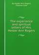 The experience and spiritual letters of Mrs. Hester Ann Rogers, By Hester Ann Rogers, Thomas Coke 