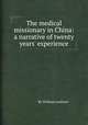 The medical missionary in China: a narrative of twenty years` experience, By William Lockhart 