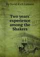 Two years` experience among the Shakers, By David Rich Lamson 