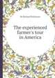 The experienced farmer`s tour in America, By Richard Parkinson 