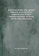 A journal of the life, gospel labours, and Christian experiences, of that faithful minister of Jesus Christ, John Woolman, By John Woolman 