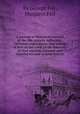 A journal or historical account of the life, travels, sufferings, Christian experiences, and labour of love in the work of the ministry, of that ancient, eminent and faithful servant of Jesus Christ, By George Fox, Margaret Fell 