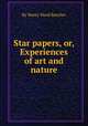Star papers, or, Experiences of art and nature, By Henry Ward Beecher 