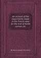 An account of the experiments made in the French navy for the trial of bomb cannon, etc, By Henri Joseph Paixhans 