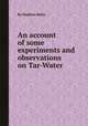 An account of some experiments and observations on Tar-Water, By Stephen Hales 