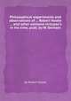 Philosophical experiments and observations of ... Robert Hooke ... and other eminent virtuoso`s in his time, publ. by W. Derham, By Robert Hooke 