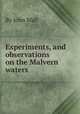 Experiments, and observations on the Malvern waters, By John Wall 