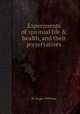 Experiments of spiritual life & health, and their preservatives, By Roger Williams 